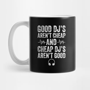 Good Dj's aren't cheap and cheap dj's aren't good Mug